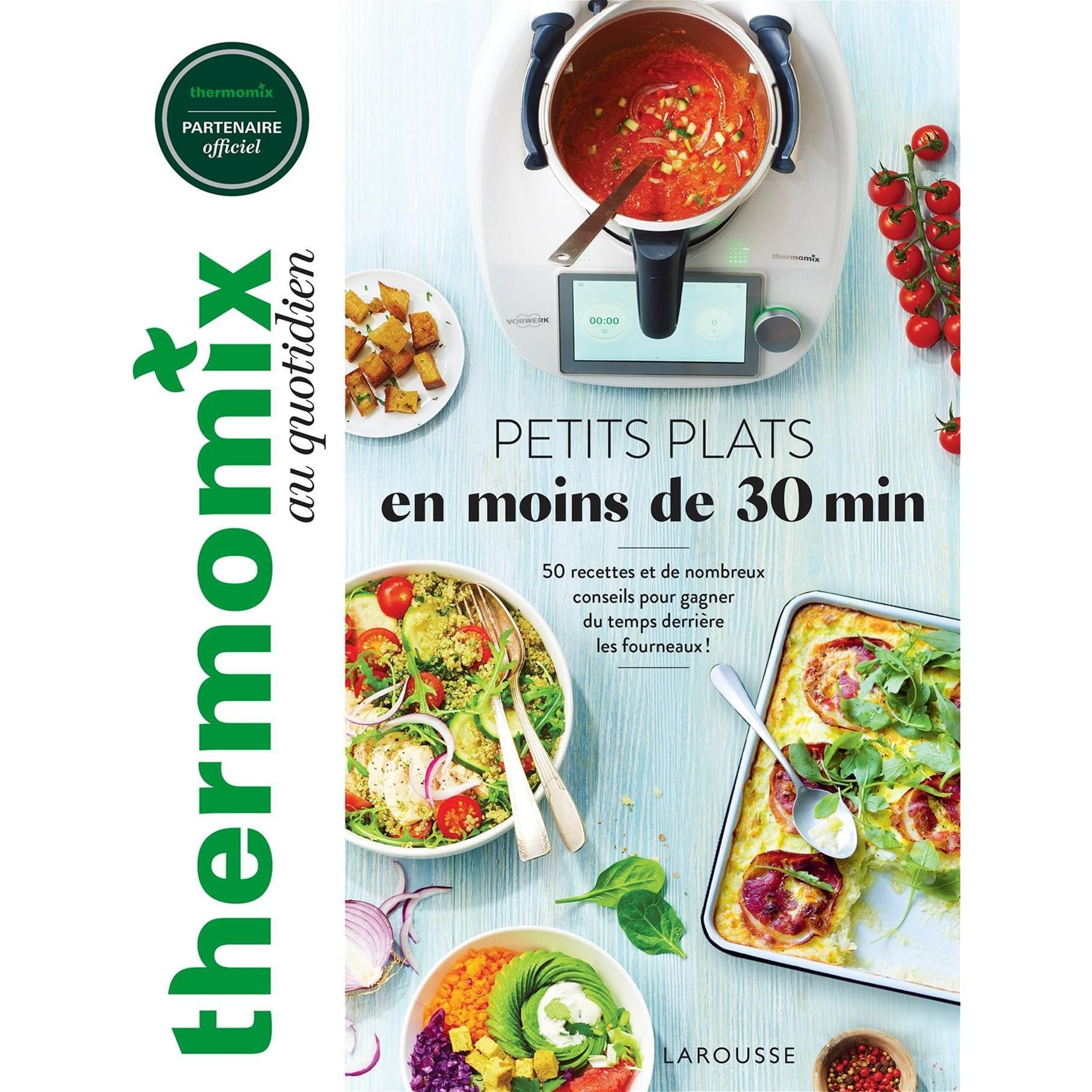 Thermomix au quotidien : petits plats en moins de 30 min    - Larousse Ed. - Livre de cuisine -  - La Guilde Culinaire