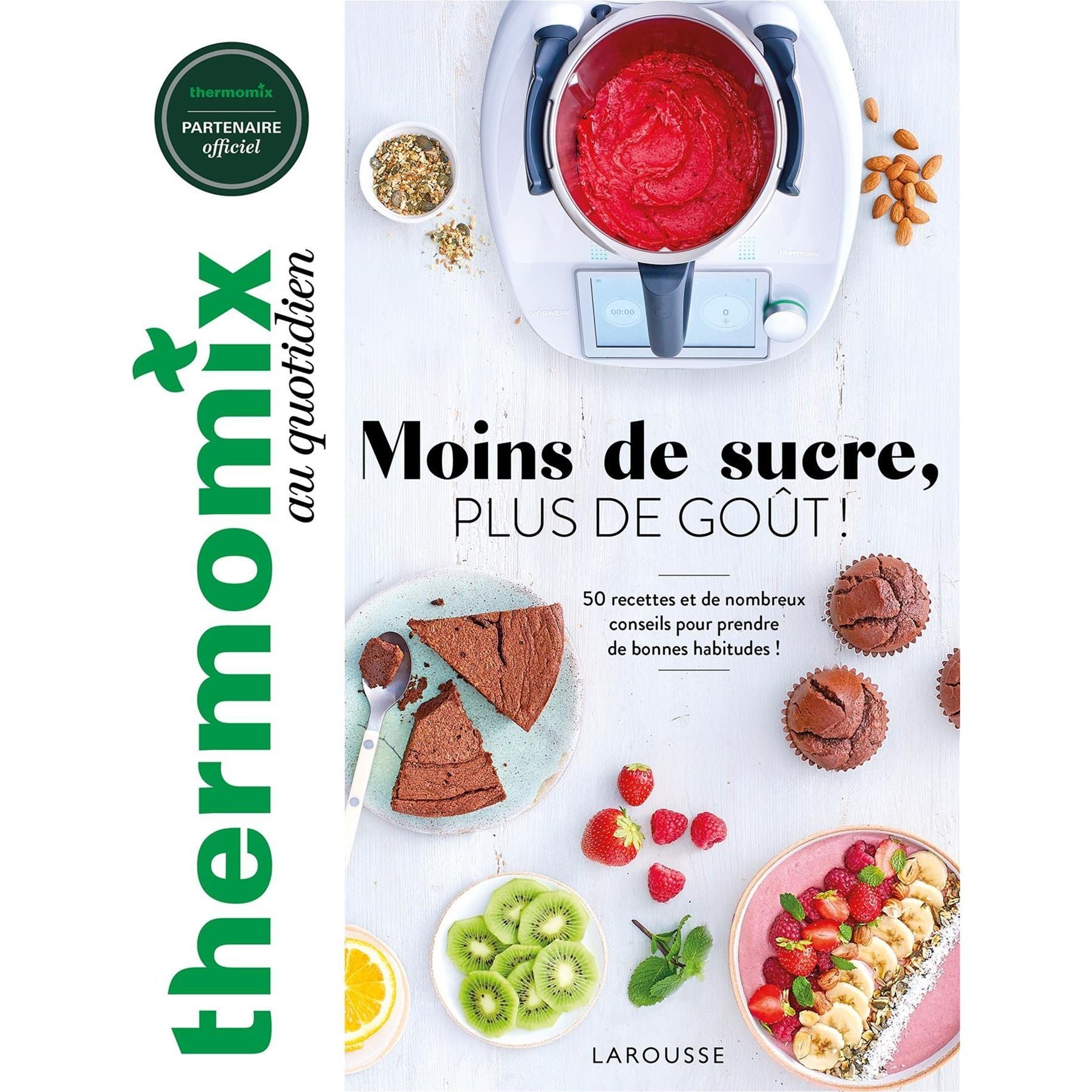 Thermomix Moins De Sucre, Plus De Gout !    - Larousse Ed. - Livre de cuisine -  - La Guilde Culinaire